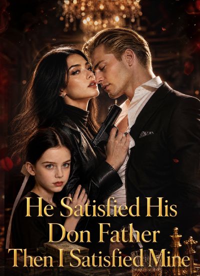 He Satisfied His Don Father Then I Satisfied Mine